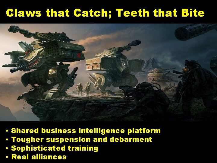 Claws that Catch; Teeth that Bite • • Shared business intelligence platform Tougher suspension