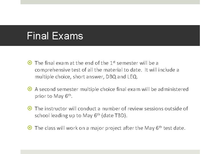 Final Exams The final exam at the end of the 1 st semester will