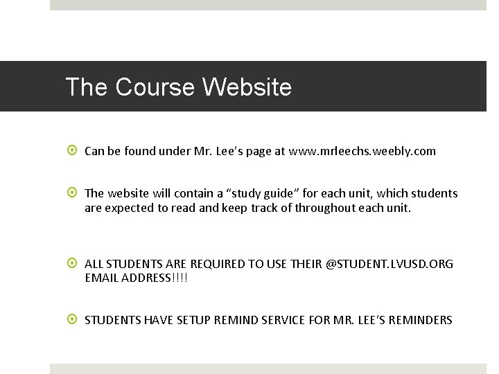 The Course Website Can be found under Mr. Lee’s page at www. mrleechs. weebly.