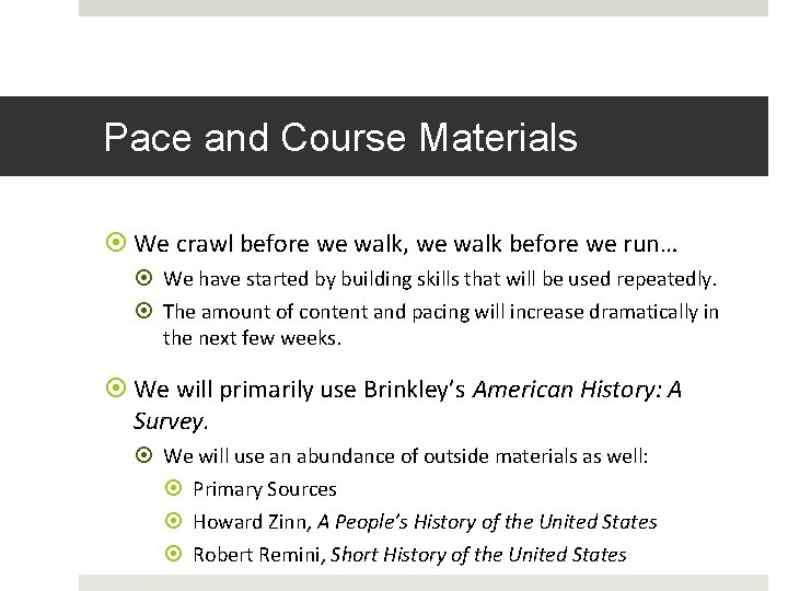 Pace and Course Materials We crawl before we walk, we walk before we run…