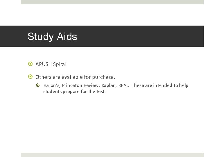 Study Aids APUSH Spiral Others are available for purchase. Baron’s, Princeton Review, Kaplan, REA.