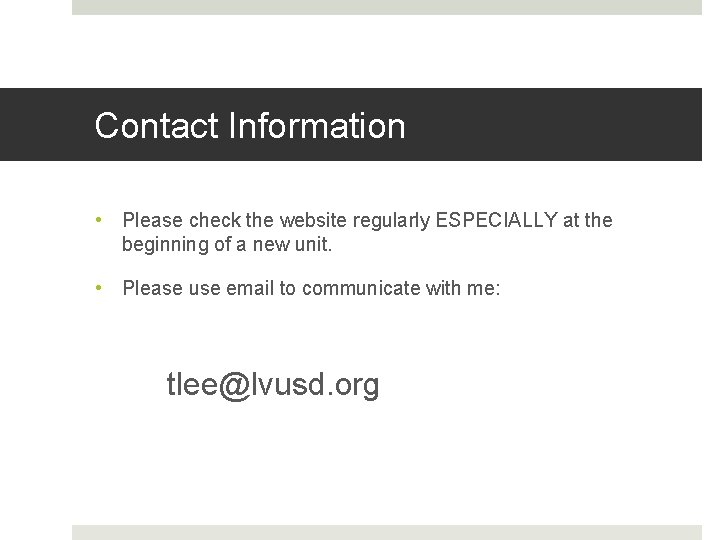Contact Information • Please check the website regularly ESPECIALLY at the beginning of a