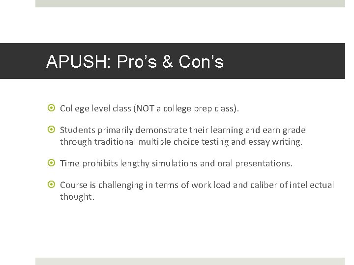 APUSH: Pro’s & Con’s College level class (NOT a college prep class). Students primarily