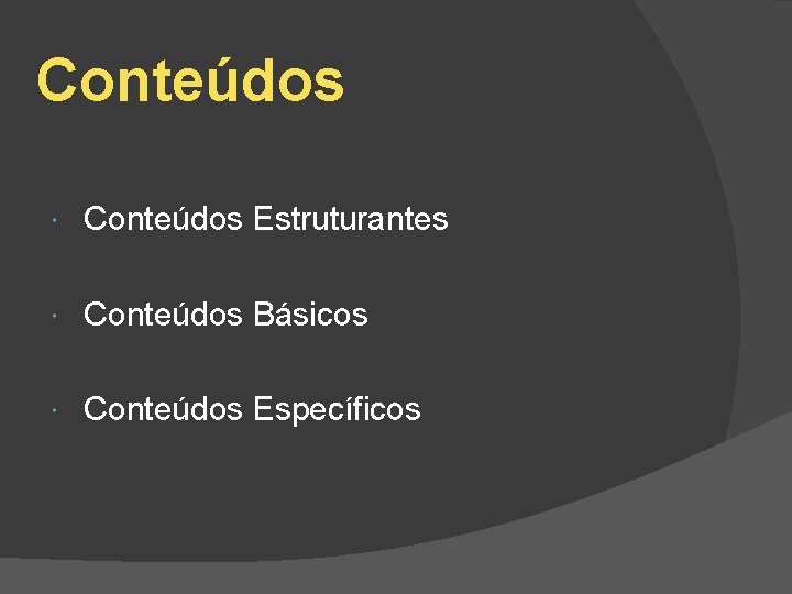 Conteúdos Estruturantes Conteúdos Básicos Conteúdos Específicos 