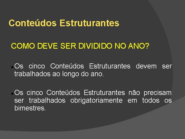 Conteúdos Estruturantes COMO DEVE SER DIVIDIDO NO ANO? Os cinco Conteúdos Estruturantes devem ser