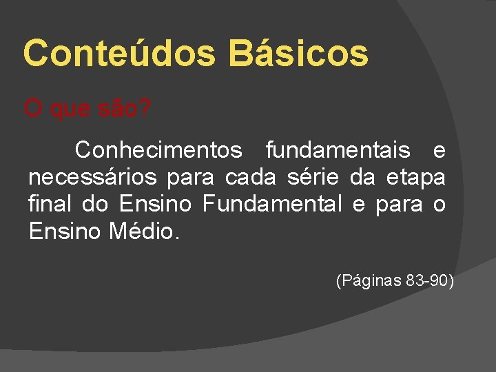 Conteúdos Básicos O que são? Conhecimentos fundamentais e necessários para cada série da etapa