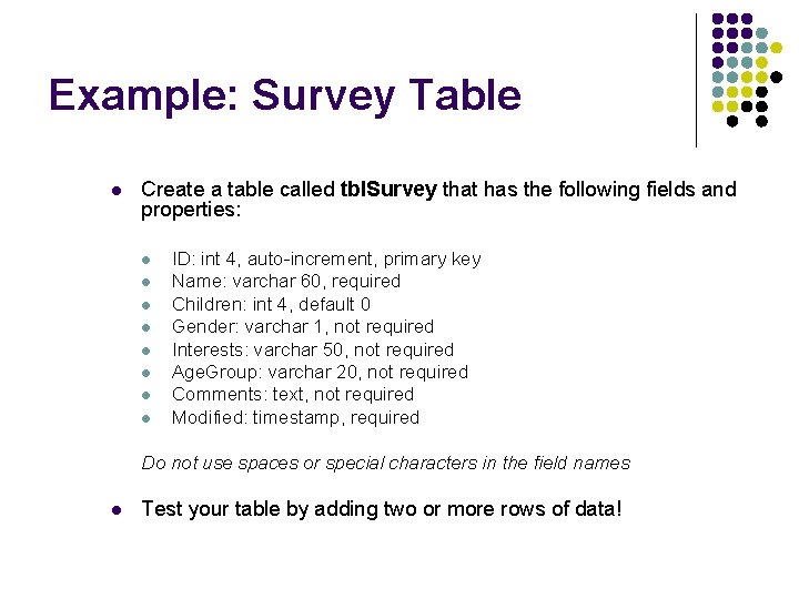 Example: Survey Table l Create a table called tbl. Survey that has the following