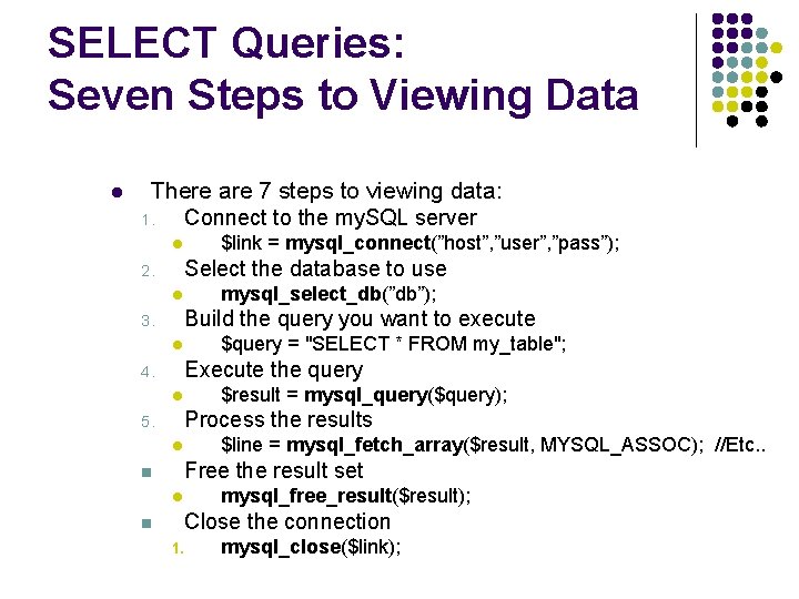 SELECT Queries: Seven Steps to Viewing Data l There are 7 steps to viewing