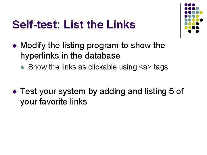 Self-test: List the Links l Modify the listing program to show the hyperlinks in