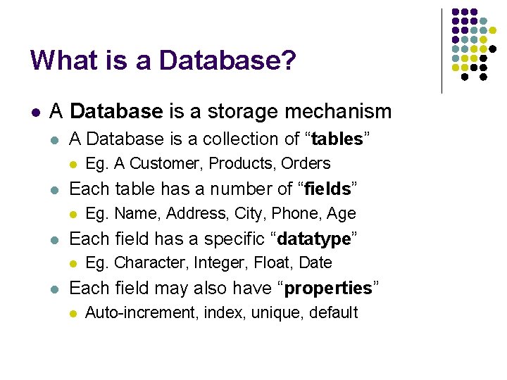 What is a Database? l A Database is a storage mechanism l A Database