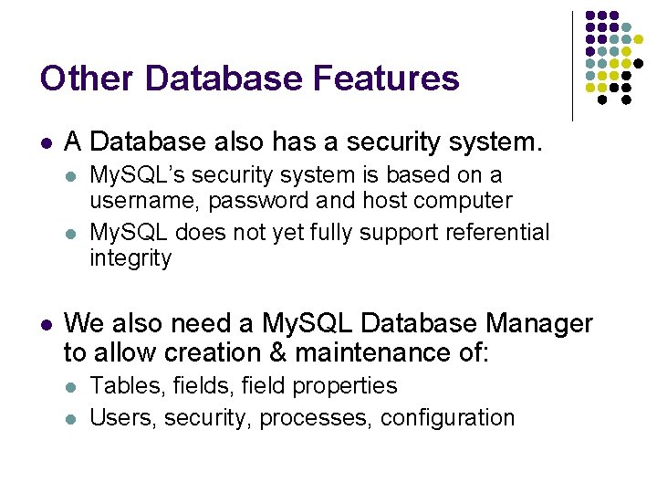 Other Database Features l A Database also has a security system. l l l