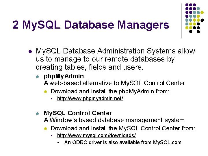 2 My. SQL Database Managers l My. SQL Database Administration Systems allow us to