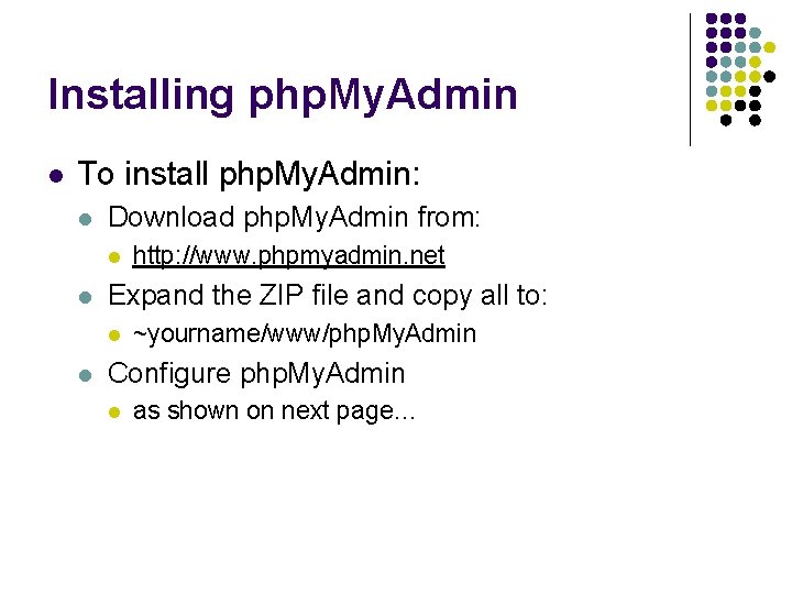 Installing php. My. Admin l To install php. My. Admin: l Download php. My.