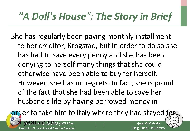 "A Doll's House": The Story in Brief She has regularly been paying monthly installment