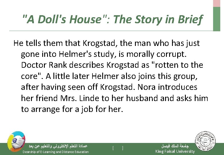 "A Doll's House": The Story in Brief He tells them that Krogstad, the man
