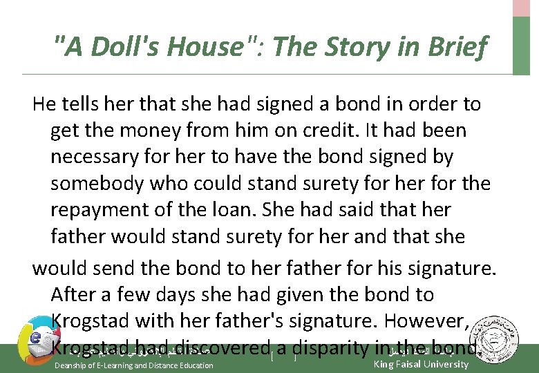 "A Doll's House": The Story in Brief He tells her that she had signed