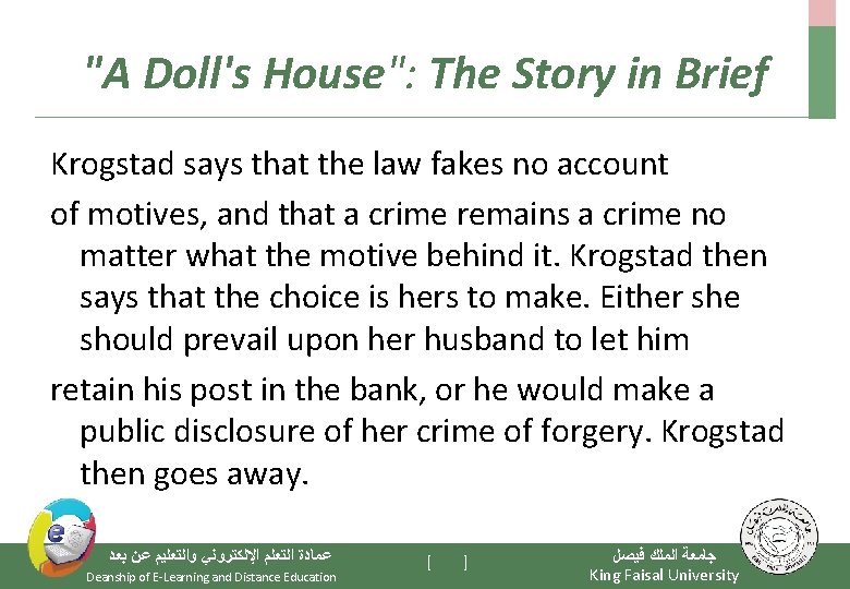 "A Doll's House": The Story in Brief Krogstad says that the law fakes no