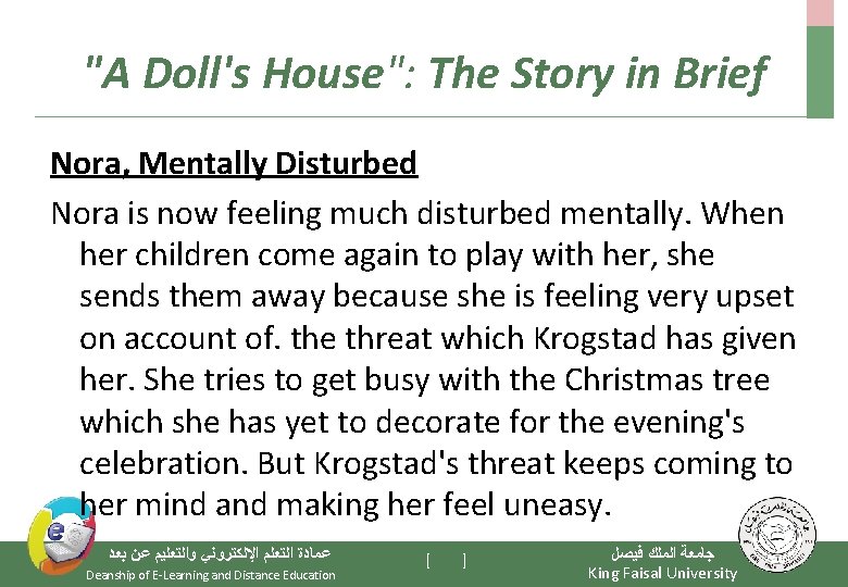 "A Doll's House": The Story in Brief Nora, Mentally Disturbed Nora is now feeling