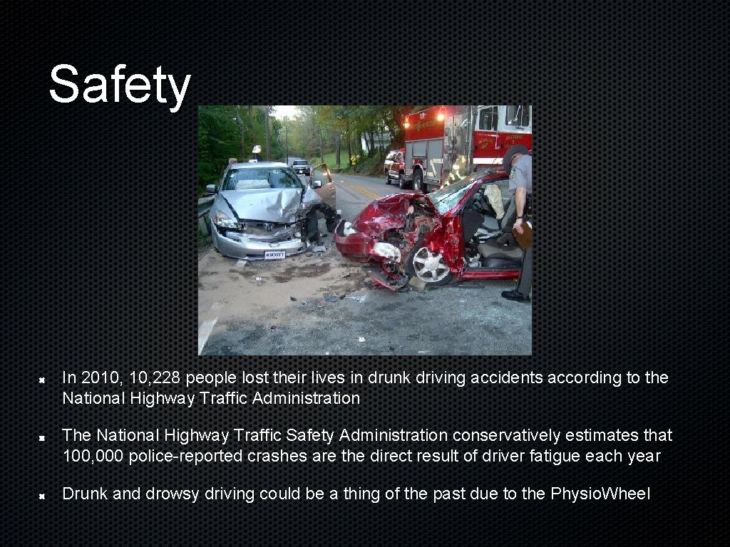 Safety In 2010, 228 people lost their lives in drunk driving accidents according to