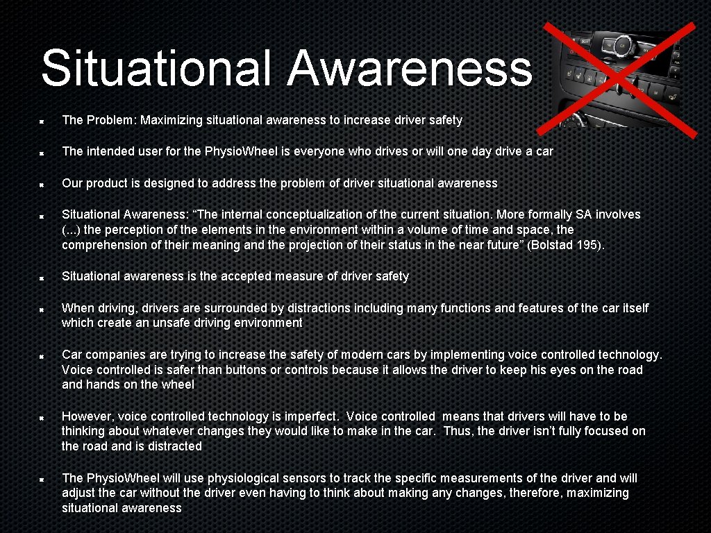 Situational Awareness The Problem: Maximizing situational awareness to increase driver safety The intended user