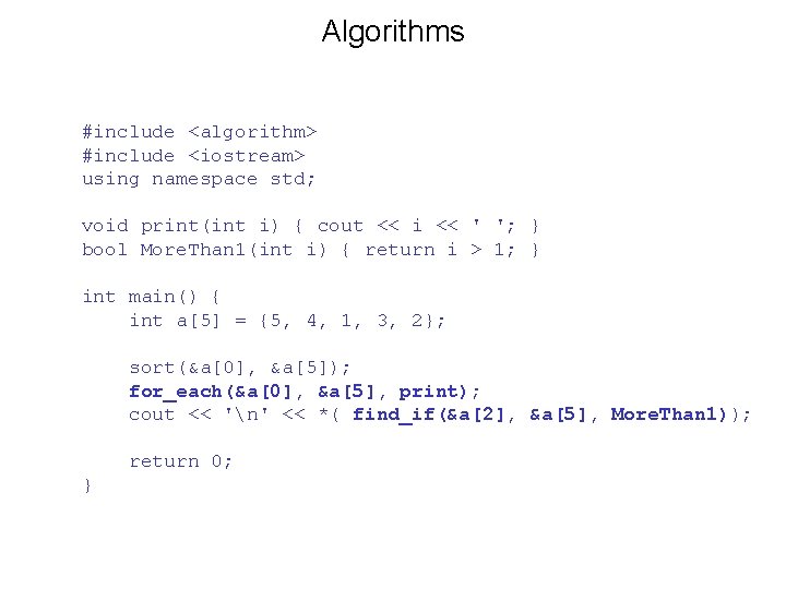 Algorithms #include <algorithm> #include <iostream> using namespace std; void print(int i) { cout <<