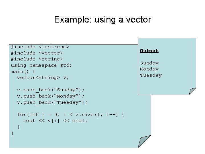 Example: using a vector #include <iostream> #include <vector> #include <string> using namespace std; main()