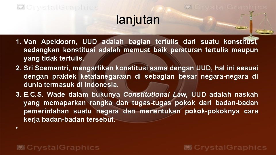 lanjutan 1. Van Apeldoorn, UUD adalah bagian tertulis dari suatu konstitusi, sedangkan konstitusi adalah