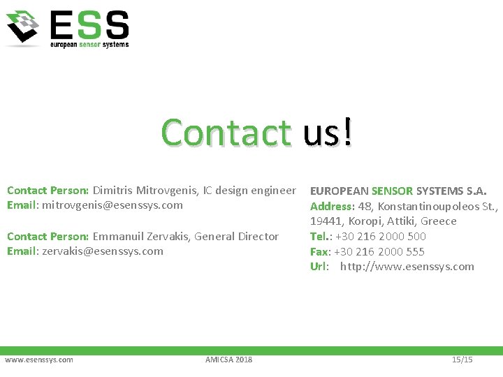Contact us! Contact Person: Dimitris Mitrovgenis, IC design engineer Email: mitrovgenis@esenssys. com Contact Person: