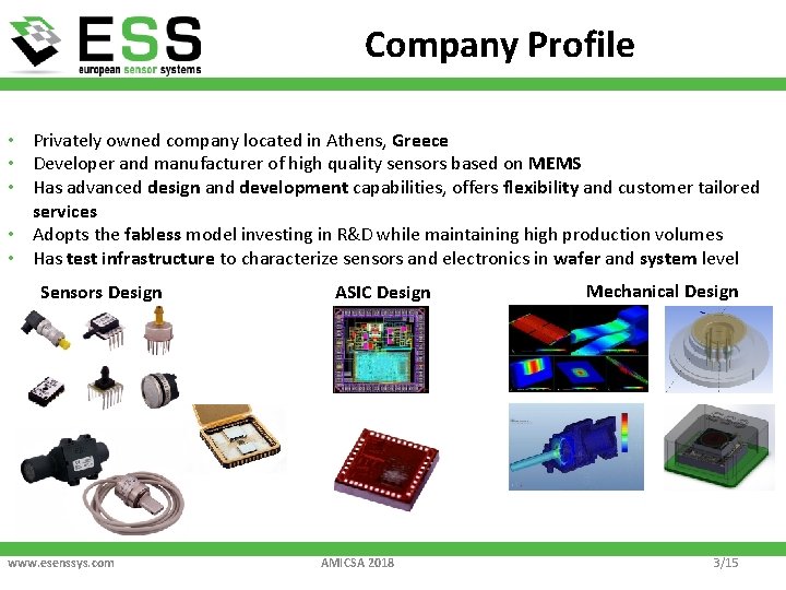 Company Profile • Privately owned company located in Athens, Greece • Developer and manufacturer