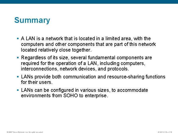 Summary § A LAN is a network that is located in a limited area,