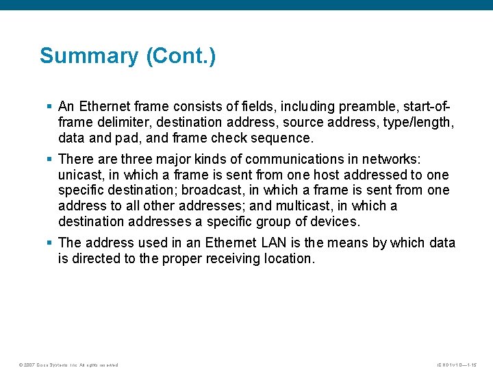 Summary (Cont. ) § An Ethernet frame consists of fields, including preamble, start-offrame delimiter,