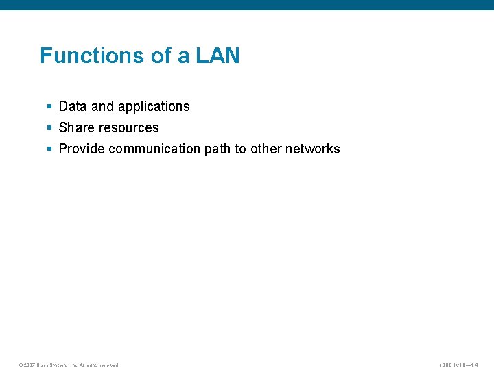 Functions of a LAN § Data and applications § Share resources § Provide communication