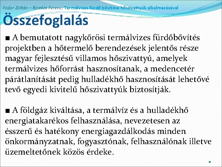 Fodor Zoltán – Komlós Ferenc: Termálvizes fürdő bővítése hőszivattyúk alkalmazásával Összefoglalás ■ A bemutatott