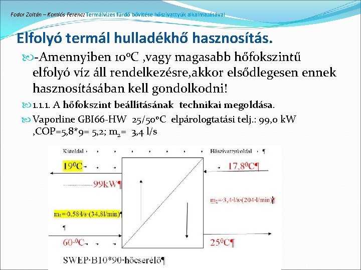 Fodor Zoltán – Komlós Ferenc: Termálvizes fürdő bővítése hőszivattyúk alkalmazásával Elfolyó termál hulladékhő hasznosítás.