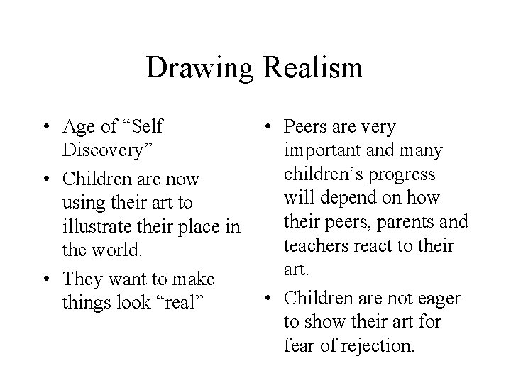 Drawing Realism • Age of “Self Discovery” • Children are now using their art