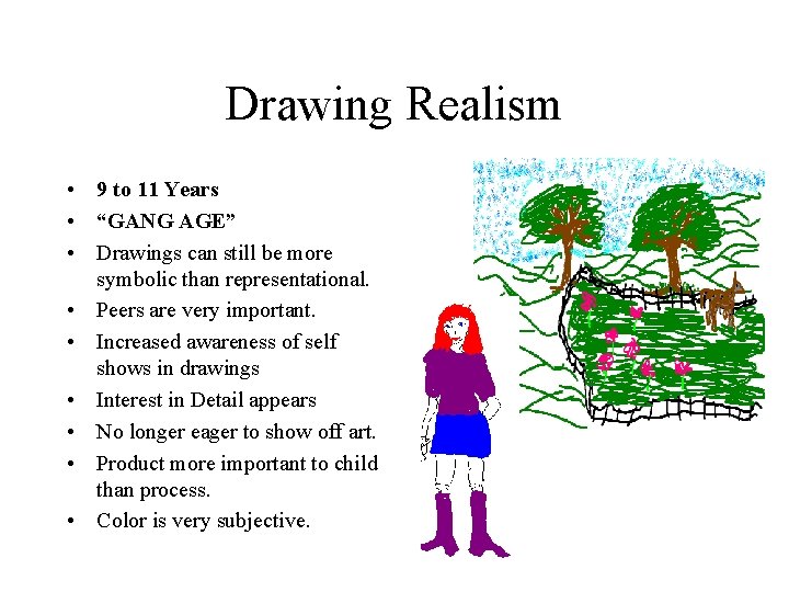 Drawing Realism • 9 to 11 Years • “GANG AGE” • Drawings can still