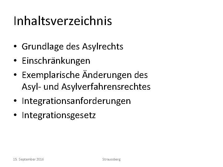 Inhaltsverzeichnis • Grundlage des Asylrechts • Einschränkungen • Exemplarische Änderungen des Asyl- und Asylverfahrensrechtes