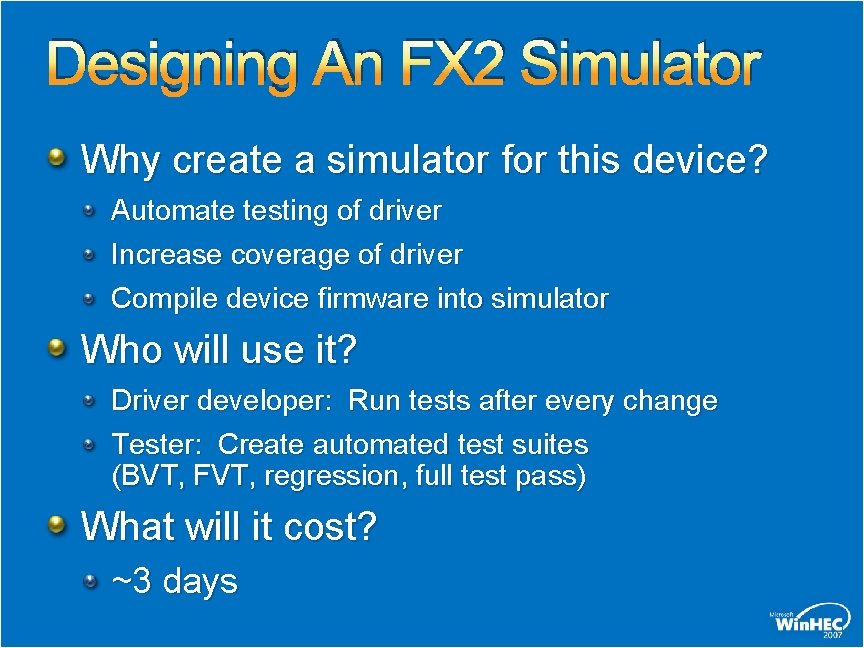 Designing An FX 2 Simulator Why create a simulator for this device? Automate testing