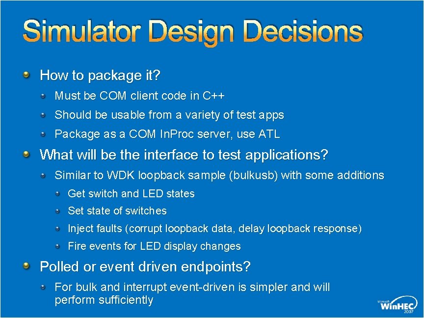 Simulator Design Decisions How to package it? Must be COM client code in C++
