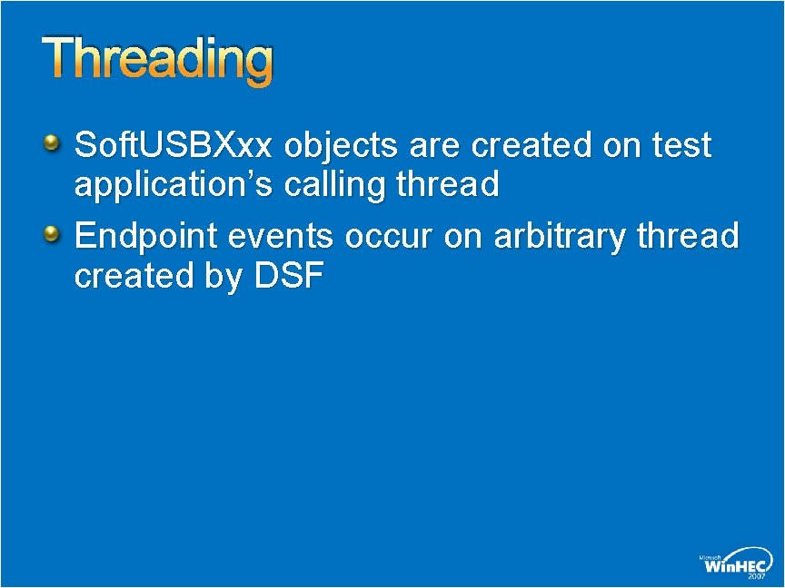 Threading Soft. USBXxx objects are created on test application’s calling thread Endpoint events occur
