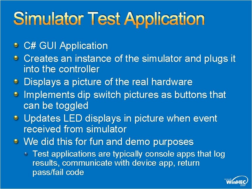 Simulator Test Application C# GUI Application Creates an instance of the simulator and plugs