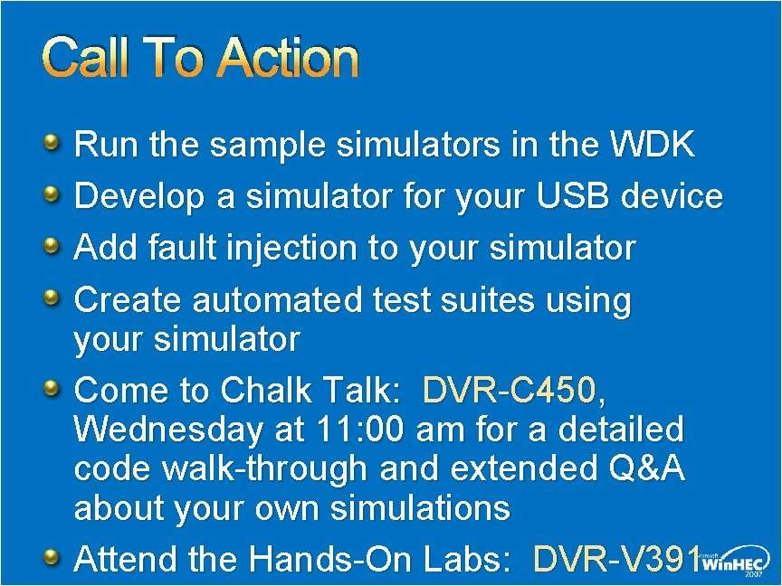 Call To Action Run the sample simulators in the WDK Develop a simulator for