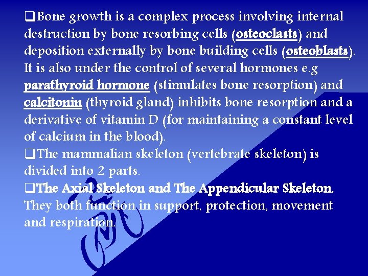 q. Bone growth is a complex process involving internal destruction by bone resorbing cells