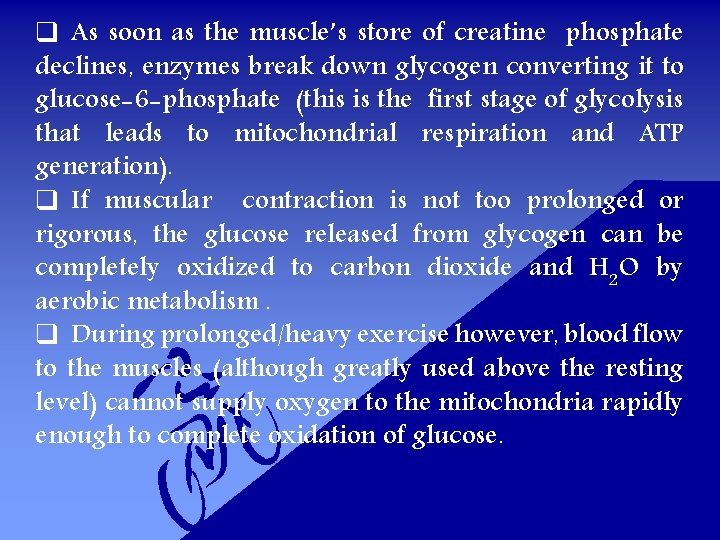 q As soon as the muscle’s store of creatine phosphate declines, enzymes break down