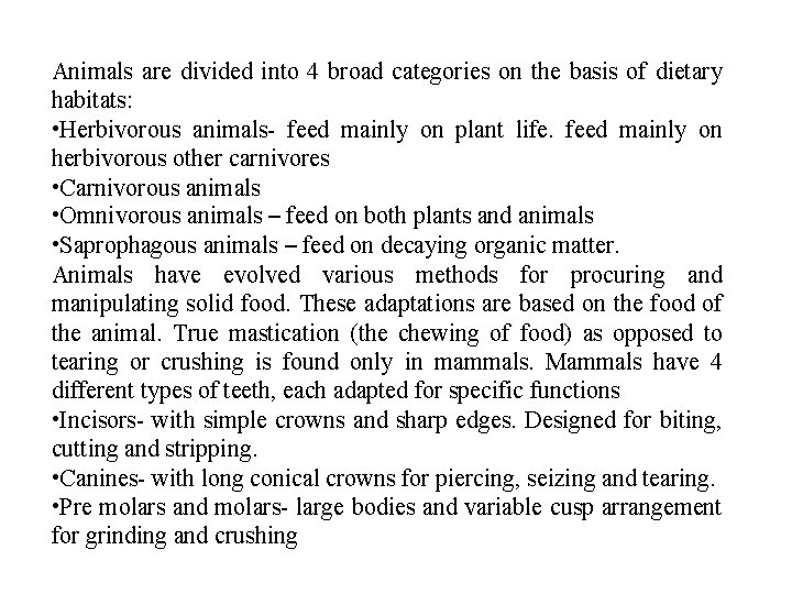 Animals are divided into 4 broad categories on the basis of dietary habitats: •