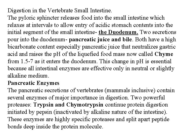 Digestion in the Vertebrate Small Intestine. The pyloric sphincter releases food into the small