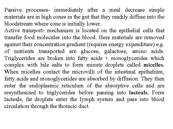 Passive processes- immediately after a meal decrease simple materials are in high cones in