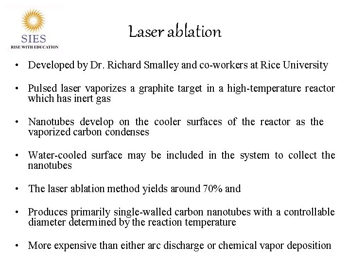 Laser ablation • Developed by Dr. Richard Smalley and co-workers at Rice University •