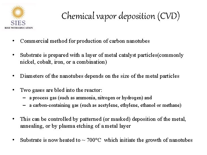 Chemical vapor deposition (CVD) • Commercial method for production of carbon nanotubes • Substrate