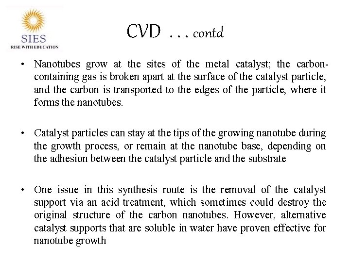 CVD. . . contd • Nanotubes grow at the sites of the metal catalyst;